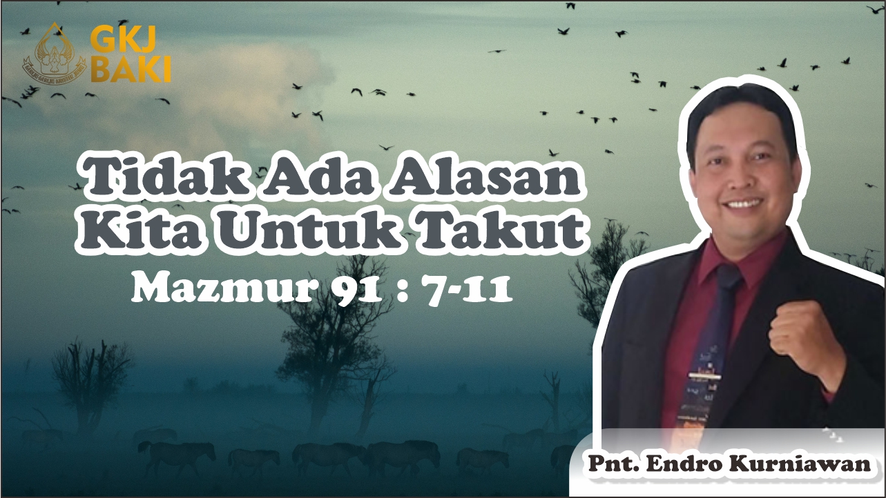 renungan, Tidak Ada Alasan Kita Untuk Takut , Endro Kurniawan, gereja kristen jawa, gkj, gkj baki, gereja kristen jawa baki, baki, sukoharjo, gkj klasis sukoharjo, klasis sukoharjo, klasis, sinode gkj, sinode 